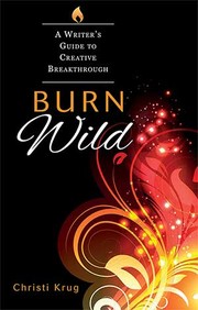 Cover of: Burn Wild: A Writer's Guide to Creative Breakthrough