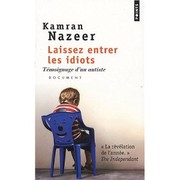 Cover of: Laissez entrer les idiots : Témoignage d'un autiste