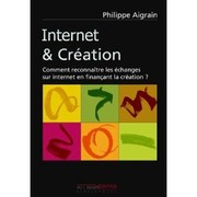 Cover of: Internet & Création : Comment reconnaître les échanges sur internet en finançant la création ? by 