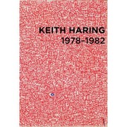 Cover of: Keith Haring: 1978-1982 by 