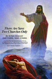 Cover of: There Are Save Two Churches Only, Volume I: Be Ye Not Deceived: God Creates, Satan Imitates
