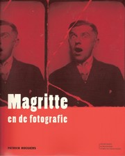 Cover of: Magritte en de fotografie by Patrick Roegiers ; [eindred.: Marianne Thys]