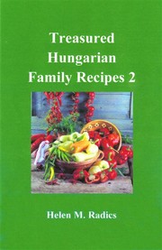 Treasured Hungarian Family Recipes™© 2 by Helen M. Radics
