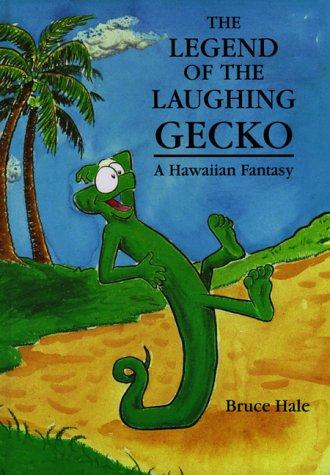 The legend of the laughing Gecko by Bruce Hale