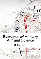 Elements of Military Art and Science - Course Of Instruction In Strategy, Fortification, Tactics of Battles