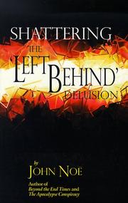 Cover of: Shattering the Left behind delusion by John R. Noe