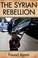 Cover of: The Syrian rebellion