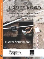 Cover of: La Casa del Naranjo. Arqueología de la arquitectura en el contexto municipal de Buenos Aires