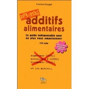 Cover of: Additifs alimentaires Danger : Le guide indispensable pour ne plus vous empoisonner