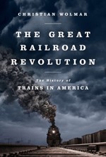 Cover of: The great railroad revolution: the history of trains in America