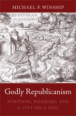 Godly republicanism by Michael P. Winship