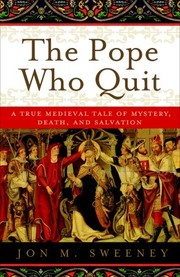 Cover of: The Pope Who Quit: A True Medieval Tale of Mystery, Death, and Salvation