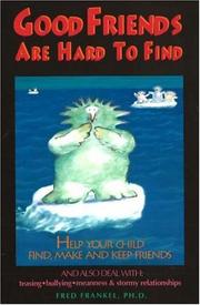 Cover of: Good friends are hard to find by Fred H. Frankel