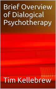Brief Overview of Dialogical Psychotherapy by Tim Kellebrew