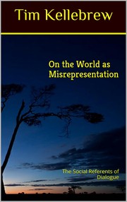On the World as Misrepresentation by Tim Kellebrew