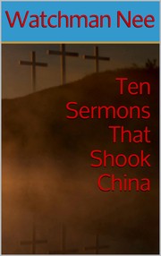 Ten Sermons That Shook China by Watchman Nee