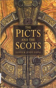 The Picts and the Scots by Lloyd Laing, Jenny Laing