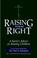 Cover of: Raising them right