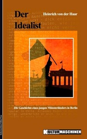 Cover of: Der Idealist. Die Geschichte eines jungen Münsterländers in Berlin