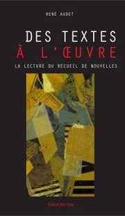 Cover of: Des textes à l'oeuvre. La lecture du recueil de nouvelles
