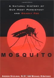 Cover of: Mosquito: a natural history of our most persistent and deadly foe: a natural history of our most persistent and deadly foe