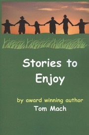Stories To Enjoy by Tom Mach