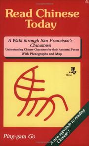 Cover of: Read Chinese Today, a Walk Through San Francisco's Chinatown: Understanding Chinese Characters by Their Ancestral Forms With Photographs And Map