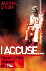 Cover of: I accuse-: the anti-Sikh violence of 1984