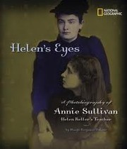 Cover of: Helen's eyes: a photobiography of Annie Sullivan, Helen Keller's teacher