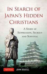 Cover of: In search of Japan's hidden Christians: a story of suppression, secrecy, and survival