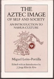 Cover of: The Aztec Image of Self and Society by Miguel León Portilla