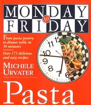 Cover of: Monday to Friday pasta: from pasta pantry to dinner table in 30 minutes