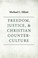 Cover of: Freedom, Justice and Christian Counter-Culture