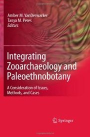 Cover of: Integrating Zooarchaeology and Paleoethnobotany: A Consideration of Issues, Methods, and Cases by 