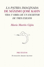 Cover of: La patria imaginada de Máximo José Kahn: vida y obra de un escritor de tres exilios