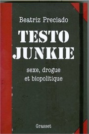 Cover of: Testo Junkie : Sexe, drogue et biopolitique by 