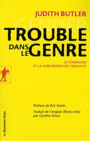 Cover of: Trouble dans le genre : Le féminisme et la subversion de l'identité by 