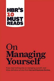 Cover of: HBR's 10 must reads on managing yourself by 