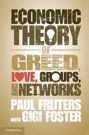 Cover of: AN ECONOMIC THEORY OF GREED, LOVE, GROUPS, AND NETWORKS
