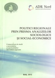 Cover of: Politici regionale prin prisma analizelor sociologice şi social-economice : (Comp. de studii a necesităţilor şi oportunutăţilor dezvoltării regionale)