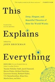 Cover of: This Explains Everything: Deep, Beautiful, and Elegant Theories of How the World Works