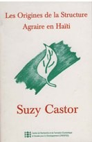 Cover of: Les origines de la structure agraire en Haïti by Suzy Castor