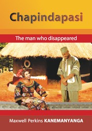 CHAPINDAPASI (The man who disappeared) by Maxwell Perkins Kanemanyanga