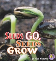 Cover of: Seeds go, seeds grow by Mark Weakland, Mark Weakland