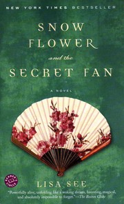 Snow flower and the secret fan by Lisa See