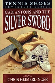Cover of: Gadiantons and the Silver Sword (Tennis Shoes Adventure Series) by Chris Heimerdinger