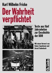 Cover of: Der Wahrheit verpflichtet: Texte aus fünf Jahrzehnten zur Geschichte der DDR