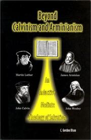 Cover of: Beyond Calvinism and Arminianism | C. Gordon Olson