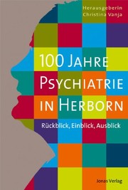 Cover of: 100 Jahre Psychiatrie in Herborn: Rückblick, Einblick, Ausblick