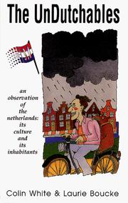 Cover of: The Undutchables: A Observation of the Netherlands  by Colin White, Laurie Boucke